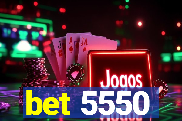 bet 5550